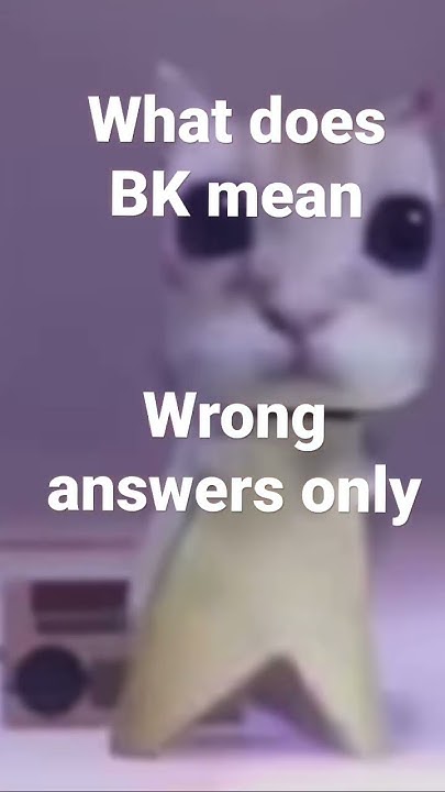 What Does BK Mean YouTube what-does-bk-mean-youtube