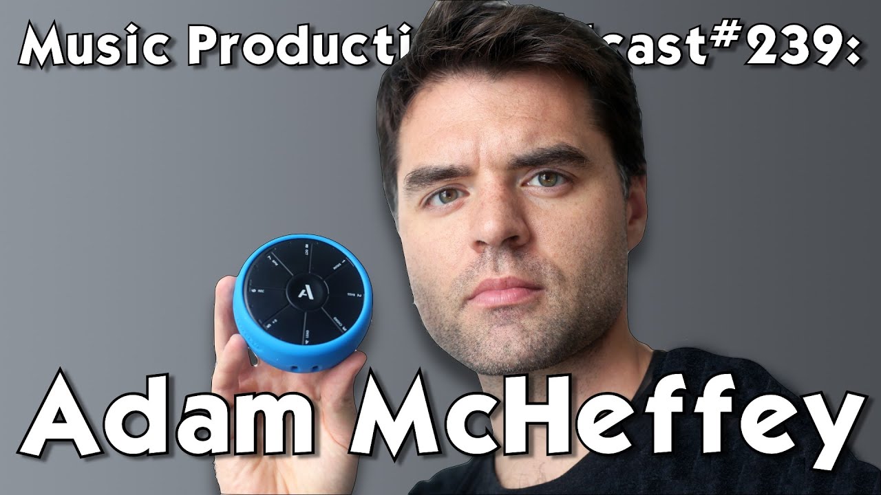 Pushing Music Tech Forward with Adam McHeffey of Artiphon - Music Production Podcast 239