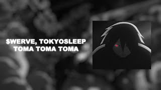 $werve, TOKYOSLEEP - TOMA TOMA TOMA