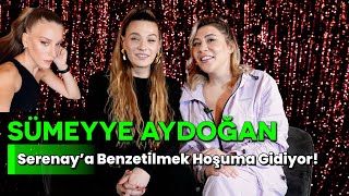 SÜMEYYE AYDOĞAN - SERENAY'A BENZETİLMEK HOŞUMA GİDİYOR! - NE OLURSAN OL RAHAT OL 29. BÖLÜM