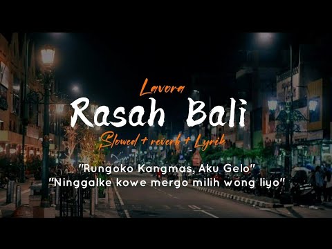 Rasah Bali - Lavora ft ena Vika ||Rungokno kangmas aku gelo (slowed +reverb + lyric) Viral trending