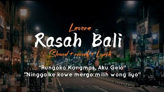 Rasah Bali - Lavora ft ena Vika|Rungokno kangmas aku gelo slowed +reverb + Viral trending