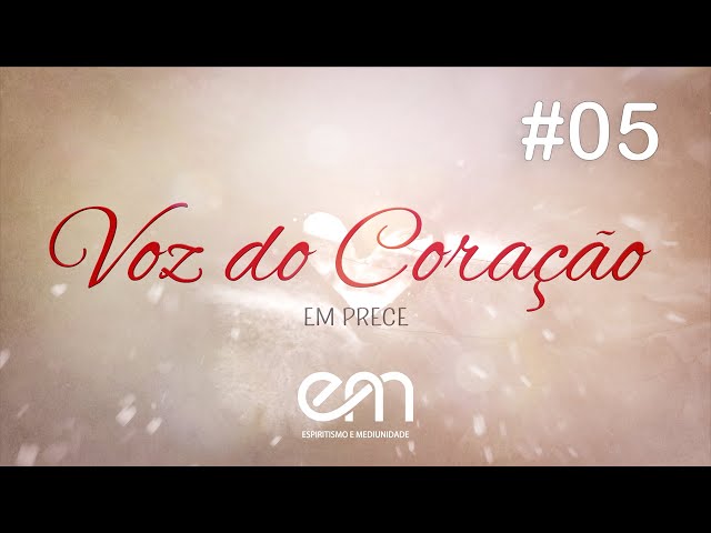05 - VOZ DO CORAÇÃO - EM PRECE - FAMÍLIA E VIDA - EULÁLIA BUENO