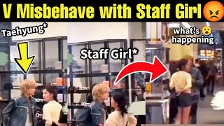 BTS V Misbehav with Staff Girl 🤯 Full Video* BTS V Bad Behaviour with Girl in Japan 😱 #bts #v #tae