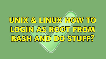 Unix & Linux: How to login as root from Bash and do stuff? (4 Solutions!!)