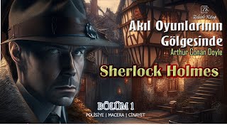 Akıl Oyunlarının Gölgesinde Bölüm 1 - Sherlock Holmes