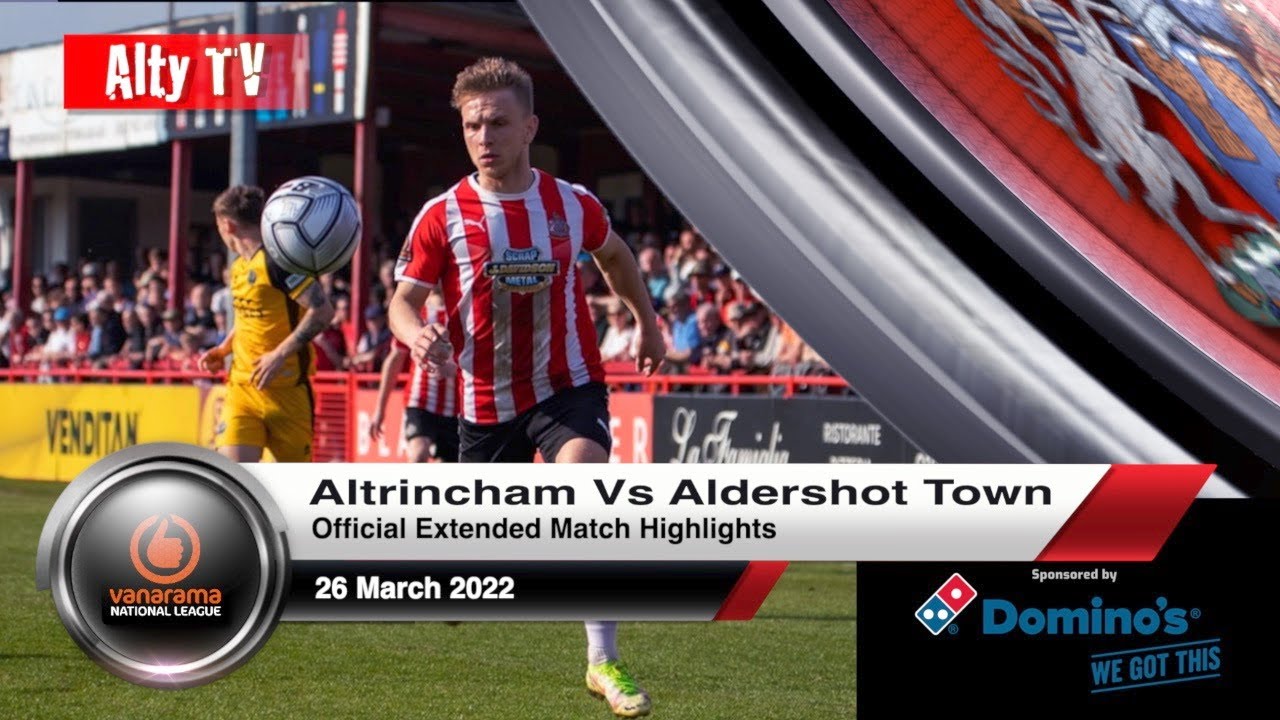 Altrincham 2-1 Aldershot Town - Extended Alty TV Highlights – Altrincham FC