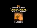 KG - PRIDE (COVER ALBUM『LOVE COVERS』より)