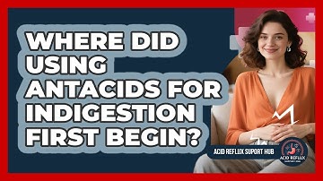 Where Did Using Antacids For Indigestion First Begin? - Acid Reflux Support Hub