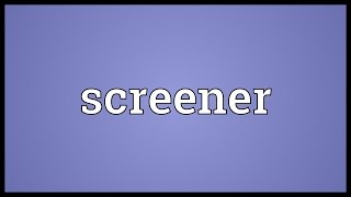 Screener Meaning