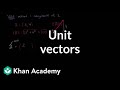 Unit vectors  vectors  precalculus  khan academy
