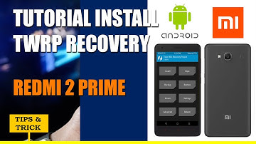Tutorial Install TWRP Recovery REDMI 2 PRIME