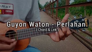 Perlahan - Guyon Waton | Cover Ukulele ( Chord & Lirik )