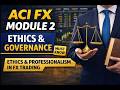 ACI FX Global Code Certificate | Module 2: Ethics, Governance & Professionalism in FX Trading