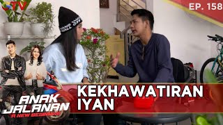 KEKHAWATIRAN IYAN TERHADAP WANITA YANG DISUKAI - ANAK JALANAN