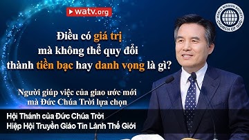 Người giúp việc của giao ước mới mà Đức Chúa Trời lựa chọn | Hội Thánh của Đức Chúa Trời