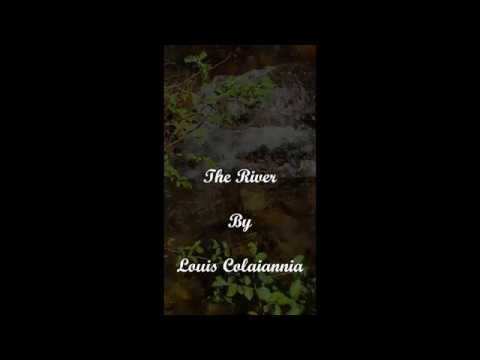 Watch The River by Louis Colaiannia on YouTube Watch The River by Louis Colaiannia on YouTube