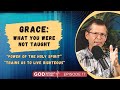 Grace: What You Were Not Taught