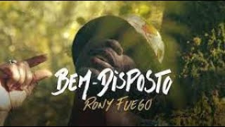 Rony Fuego - Bem disposto [Letra]