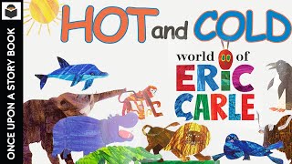 Hot and Cold by Eric Carle Bedtime Story Read Aloud Preschoolers Kids