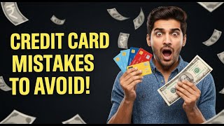 Top 5 Credit Card Mistakes Indians Should Avoid | Save Money &amp; Stay Debt Free