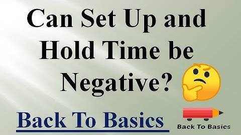 Can Set Up and Hold Time be negative? | STA | Back To Basics