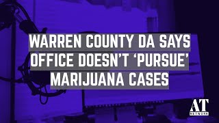 Warren County DA Says Office Doesn’t ‘Pursue’ Marijuana Cases