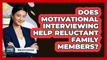 Does Motivational Interviewing Help Reluctant Family Members? - Mind Over Substance