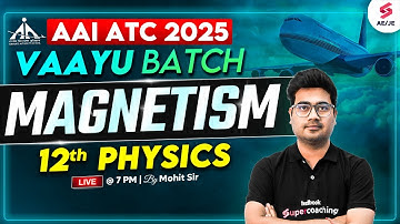 AAI ATC 2025 Preparation | AAI ATC Physics Classes | Magnetism for AAI ATC 2025 | Mohit Sir