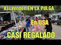 🔴ASI VENDEN EN LA PULGA de USA 🇺🇸 Casi Regalado😱🤑