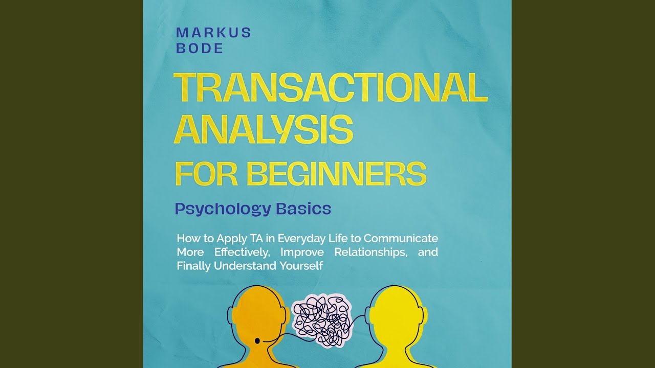 Chapter 60 - Transactional Analysis for Beginners - Psychology Basics: How to Apply Ta in...