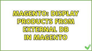 Magento Display Products From External Db In Magento