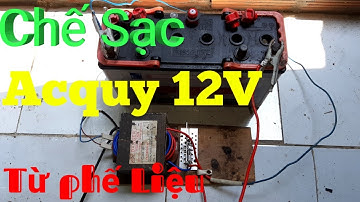 HƯỚNG DẪN CHẾ SẠC ACQUY 12 V BẰNG BIẾN ÁP LÒ VI SÓNG VÀ NGUỒN MÁY TÍNH