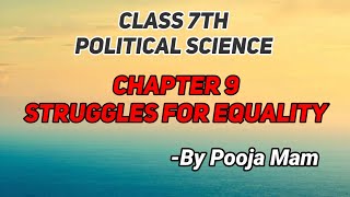 ||Class 7th|| Political Science || Chapter 9 || Struggles for Equality ||
