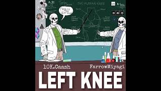 Watch 10kcaash Left Knee feat Farrow Miyagi video