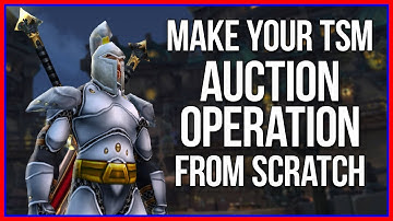 Make Your TSM Auction Operation from Scratch! (WoW Gold Guide)