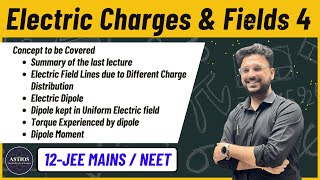 Electric Charges and Fields 1.4 || Electric Dipole || JEE MAINS || NEET