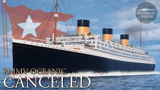The Canceled 'Super Titanic'  RMMV Oceanic