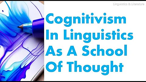 Cognitivist School of Thought in Linguistics. Definition, explanation, and main points.
