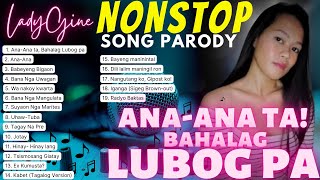 [Part 9] 'ANA-ANA TA, BAHALAG LUBOG PA' NONSTOP SONG PARODY by LadyGine