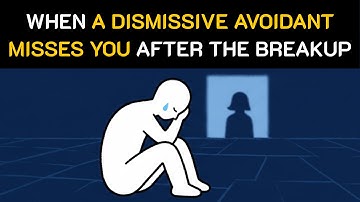 What Happens When a Dismissive Avoidant Finally Misses You After the Breakup
