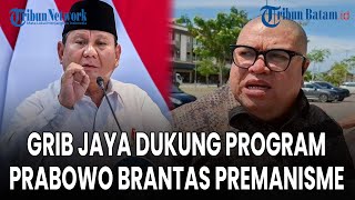  Grib Jaya Kompak Dukung Satgas Anti Premanisme Gagasan Prabowos