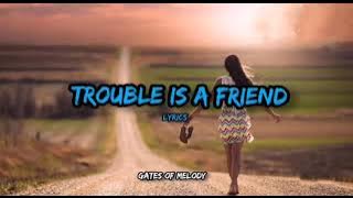 Trouble is a friend lyrics by Lenka
