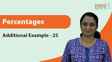 Understanding of Percentages | Additional Example 25 | Quantitative Aptitude | TalentSprint