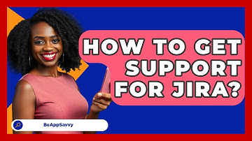 How To Get Support For Jira? - Be App Savvy