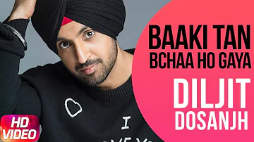 Baaki Tan Bchaa Ho Gaya (Full Video) | Diljit Dosanjh | Latest Punjabi Song 2018 | Speed Records