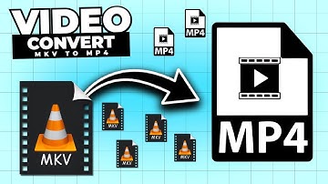 How To Convert MKV Files To MP4 Videos