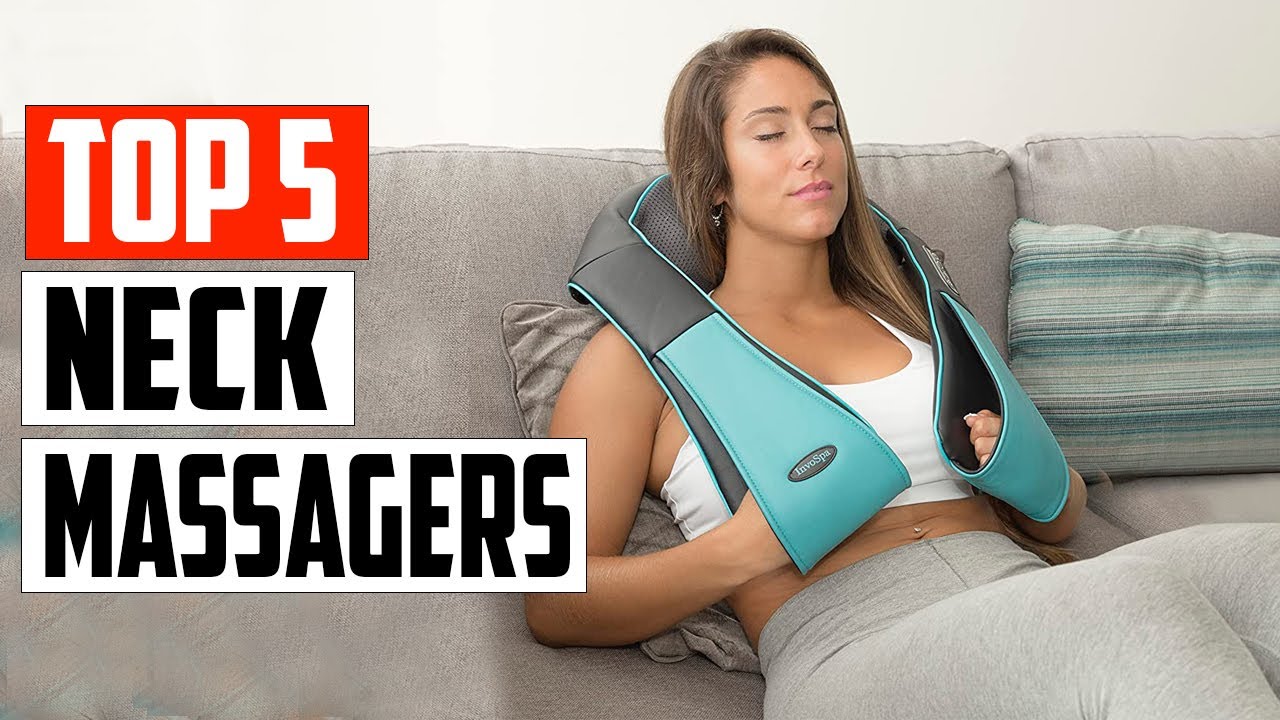 Top 5 Best Neck Massagers For Pain Relief In 2023 