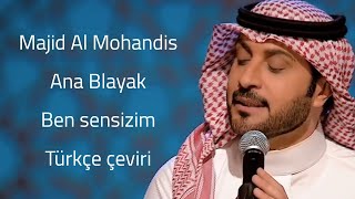 Majid Al Mohandis - Ana Blayak / Ben sensizim türkçe çeviri "Arapça şarkı"