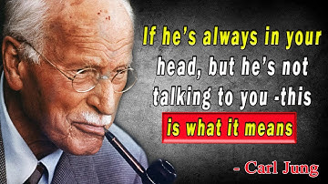 If hes constantly on your mind, but youre not talking – THIS IS WHAT IT MEANS – Carl Jung